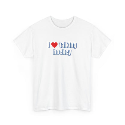 I Love Talking Hockey T-Shirt