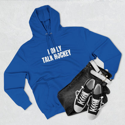 I Only Talk Hockey Hoodie