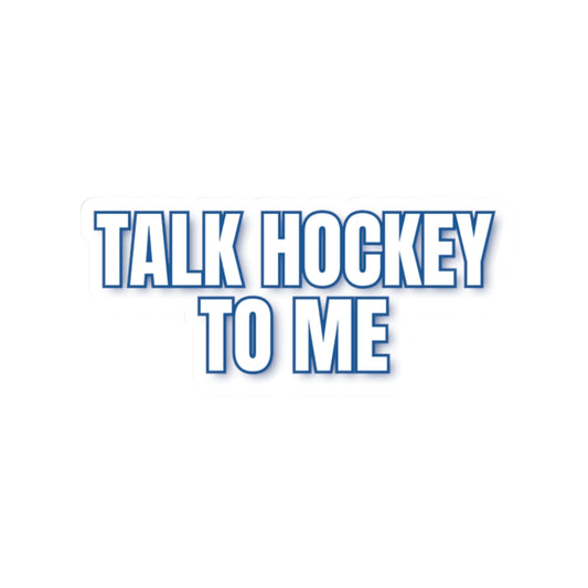 Talk Hockey To Me Sticker