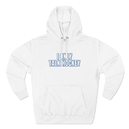 I Only Talk Hockey Hoodie