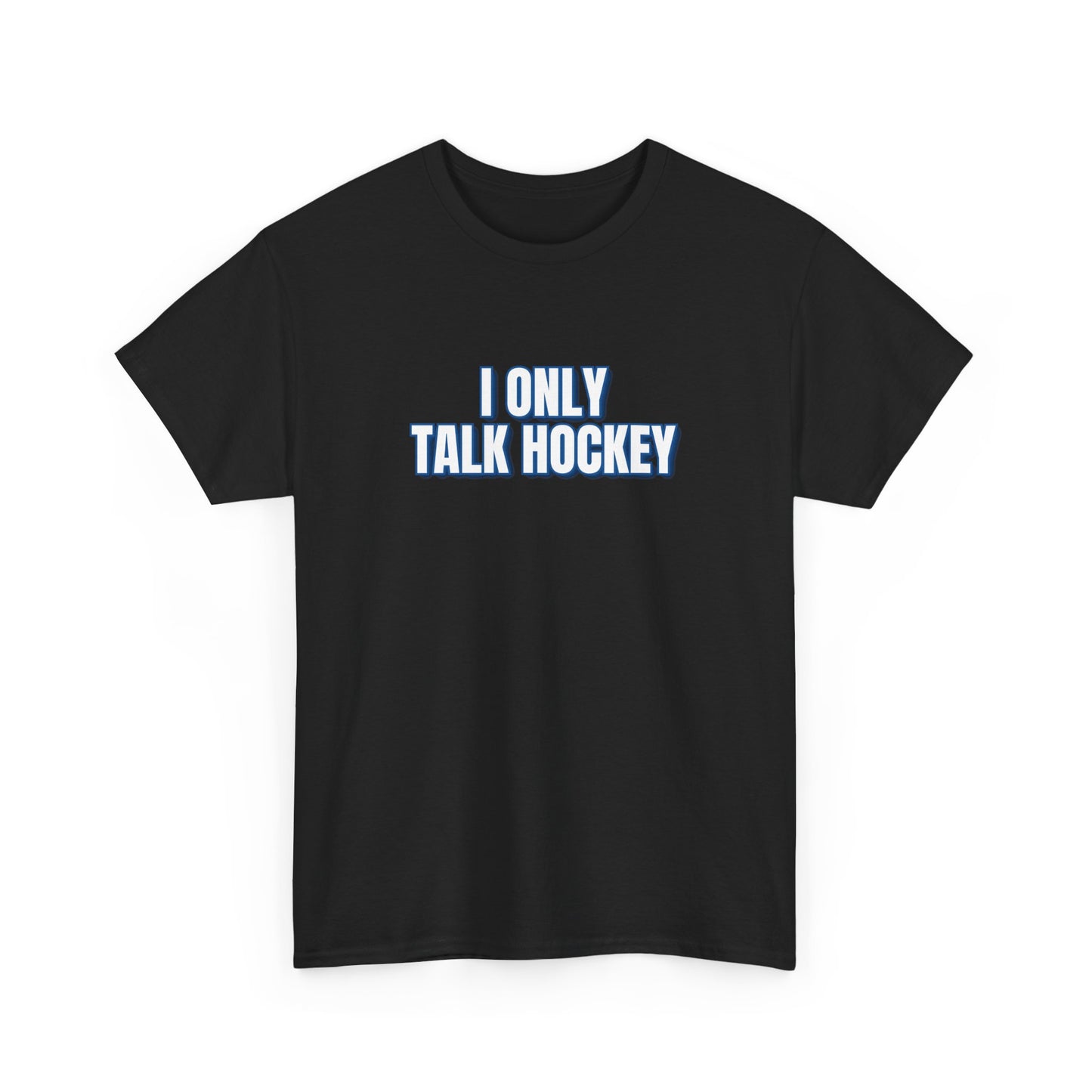 I Only Talk Hockey T-Shirt