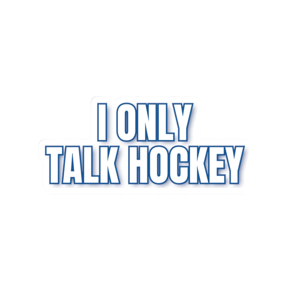 I Only Talk Hockey Sticker