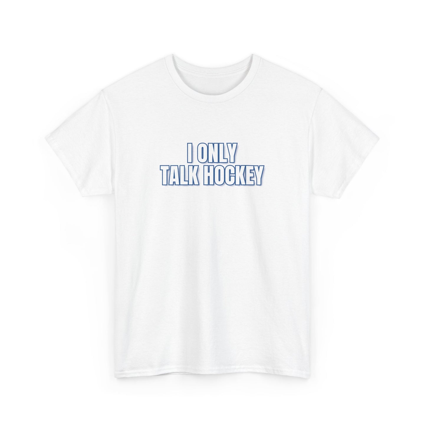 I Only Talk Hockey T-Shirt